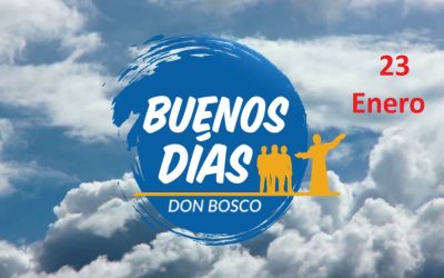Buenos días Don Bosco | Día 23